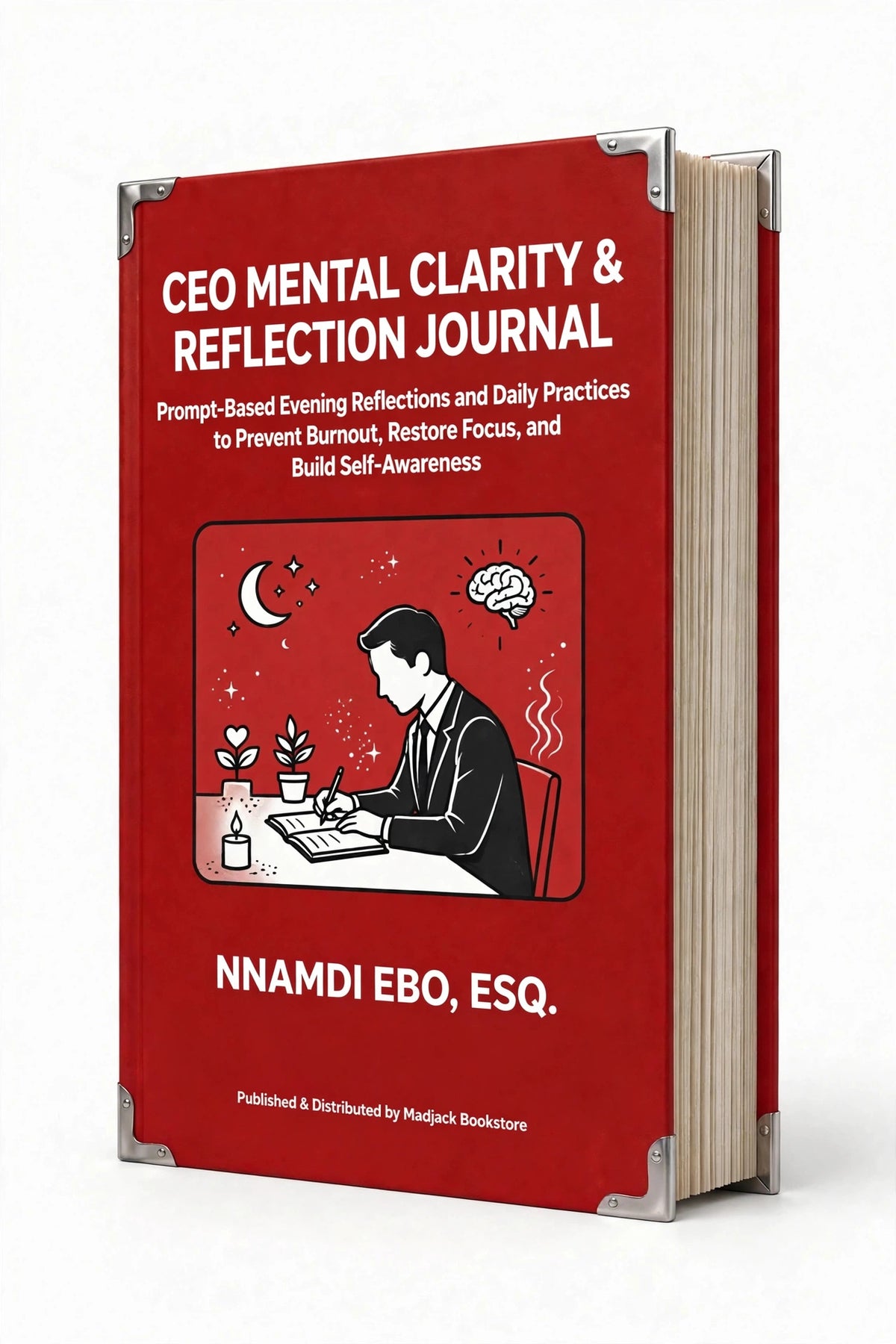 CEO MENTAL CLARITY & REFLECTION JOURNAL: Prompt-Based Evening Reflections and Daily Practices to Prevent Burnout, Restore Focus, and Build Self-Awareness – PDF