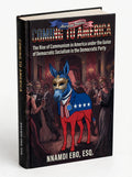 COMING TO AMERICA: The Rise of Communism in America Under the Guise of Democratic Socialism in the Democratic Party - AZW3