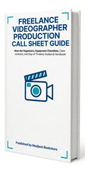 Freelance Videographer Production Call Sheet Guide: Shot-list Organizers, Equipment Checklists, Crew Contacts, Day-of Timeline Guides & Handbook – PDF