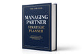 MANAGING PARTNER STRATEGIC PLANNER: From Practitioner To CEO — The Business Operating System for Profitable Firms - AZW3