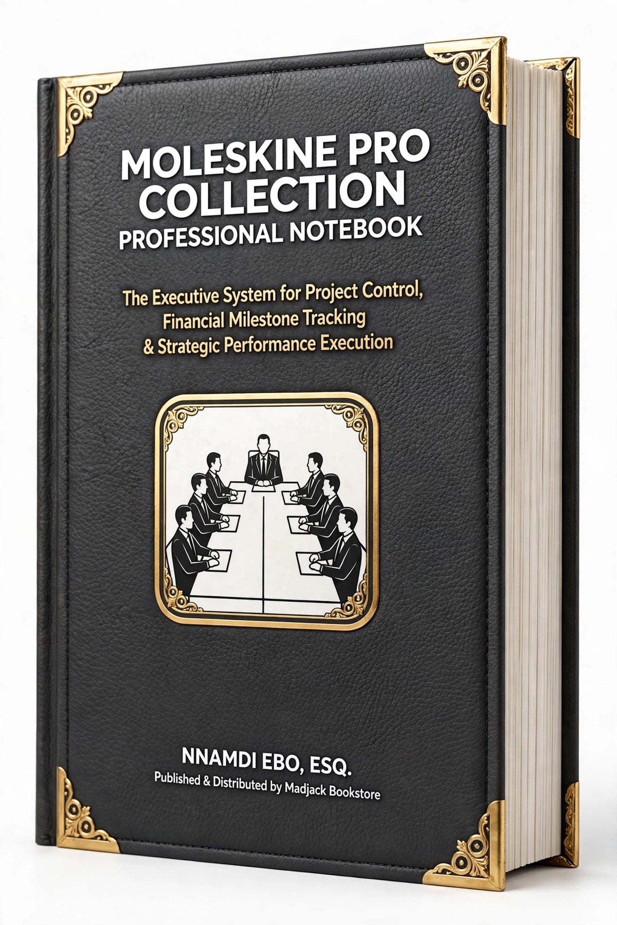 MOLESKINE PRO COLLECTION PROFESSIONAL NOTEBOOK: The Executive System for Project Control, Financial Milestone Tracking & Strategic Performance Execution – PDF