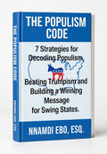 THE POPULISM CODE: 7 Strategies for Decoding Populism, Beating Trumpism and Building a Winning Message for Swing States - AZW3