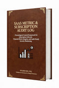 SAAS METRIC & SUBSCRIPTION AUDIT LOG: Chronological Control Framework for Subscription Lifecycle, Financial Metric Integrity, and Audit-Ready Security Monitoring – PDF