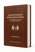 THE BODY DOUBLING WORK SESSION JOURNAL: A Guided Workbook for Co-Working Accountability & Deep Focus – PDF