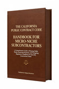 THE CALIFORNIA PUBLIC CONTRACT CODE HANDBOOK FOR MICRO-NICHE SUBCONTRACTORS: A Comprehensive Guide to Winning Public Works, Protecting Payments, and Navigating Regulatory Compliance for Specialty Construction Trades - ePub
