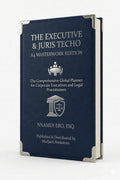 THE EXECUTIVE & JURIS TECHO A4 MASTERWORK EDITION: The Comprehensive Global Planner for Corporate Executives and Legal Practitioners – PDF