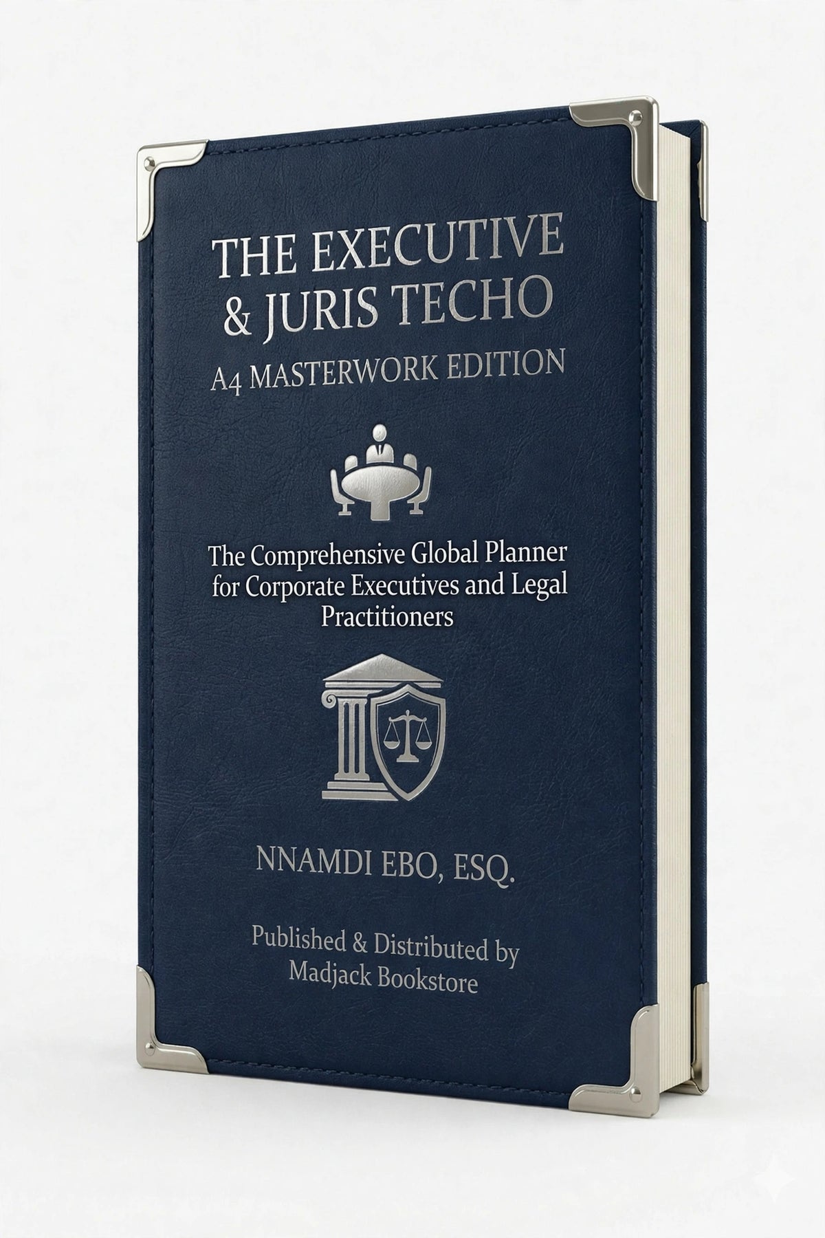 THE EXECUTIVE & JURIS TECHO A4 MASTERWORK EDITION: The Comprehensive Global Planner for Corporate Executives and Legal Practitioners – PDF