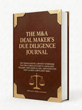 THE M&A DEAL MAKER'S DUE DILIGENCE JOURNAL: The Transactional Lawyer's Workbook for Structuring Document Checklists, Tracking Data-Room Access, and Mitigating Post-Closing Compliance Risks – PDF