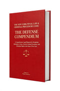 THE NEW YORK PENAL LAW & CRIMINAL PROCEDURE CODE: THE DEFENSE COMPENDIUM A Comprehensive Legal Blueprint for Navigating Substantive Crimes, Tactical Criminal Procedures, and Defendant Rights in the State of New York - ePub