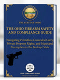 The Ohio Firearm Safety and Compliance Guide: Navigating Permitless Concealed Carry, Private Property Rights, and Municipal Preemption in the Buckeye State — PDF