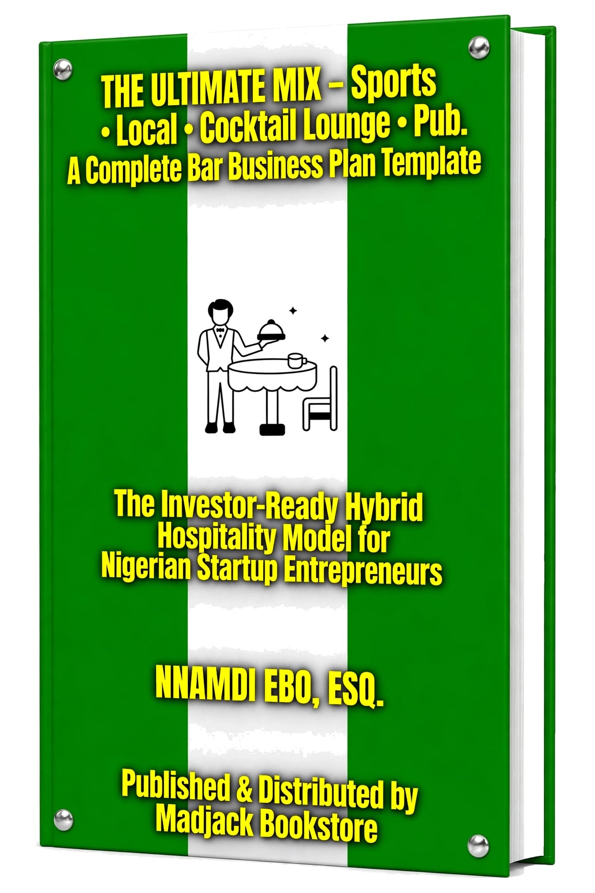 THE ULTIMATE MIX – Sports • Local • Cocktail Lounge • Pub. A Complete Bar Business Plan Template: The Investor-Ready Hybrid Hospitality Model for Nigerian Startup Entrepreneurs – PDF