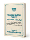 TRAVEL NURSE SHIFT SURVIVAL TRACKER: Patient-Load Handoff Sheets, 24-Hour Medication Timing Grids, Post-Shift Mental Health Check-Ins – PDF