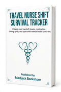 TRAVEL NURSE SHIFT SURVIVAL TRACKER: Patient-load handoff sheets, medication timing grids, and post-shift mental health check-ins - PDF