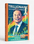TRILLIONAIRE: The Elon Musk Business Epic — How He Turned $28,000 And One Computer into the World's First $1,000,000,000,000 Fortune - AZW3